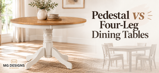 Pedestal vs Four-Leg Dining Tables: A Buying Guide by MG Designs Interiors